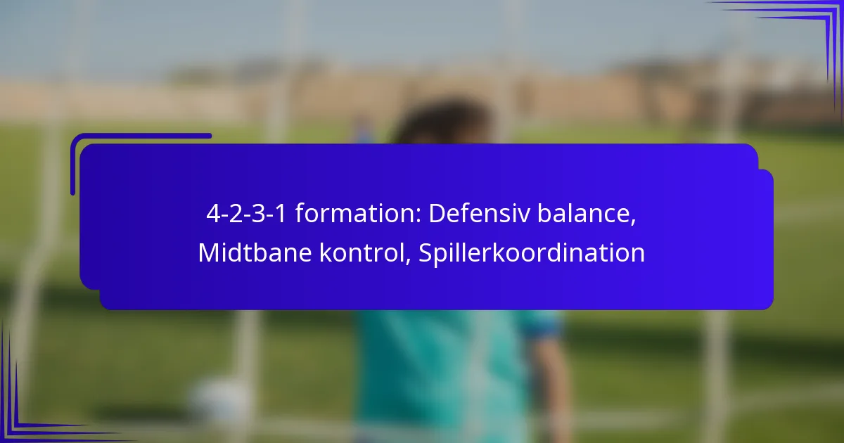 4-2-3-1 formation: Defensiv balance, Midtbane kontrol, Spillerkoordination