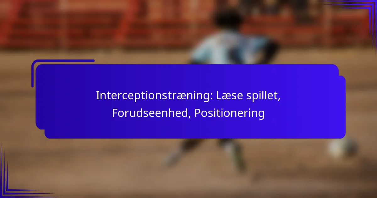 Interceptionstræning: Læse spillet, Forudseenhed, Positionering