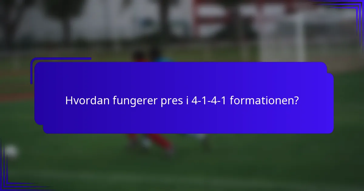 Hvordan fungerer pres i 4-1-4-1 formationen?