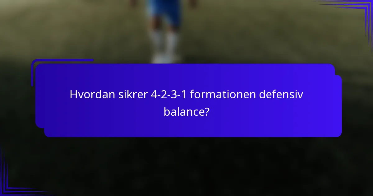 Hvordan sikrer 4-2-3-1 formationen defensiv balance?