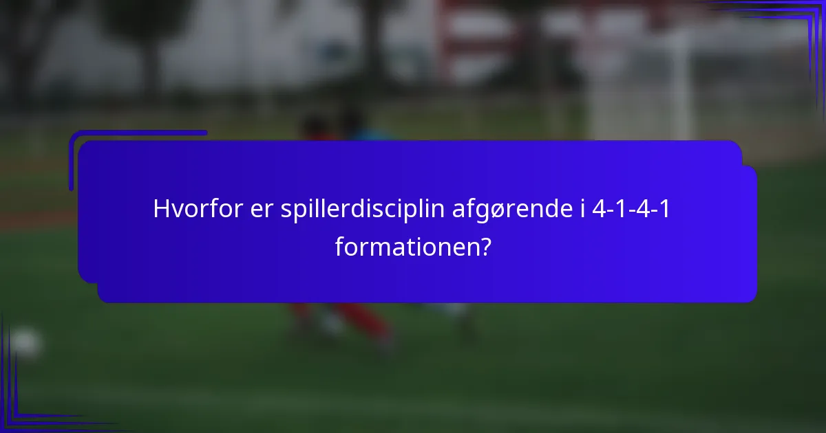 Hvorfor er spillerdisciplin afgørende i 4-1-4-1 formationen?